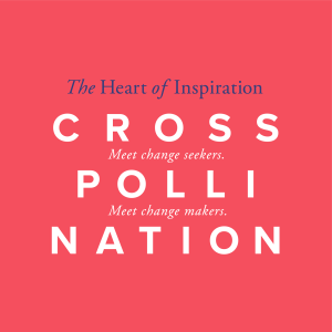 Cross-Pollination:  The Heart of Inspiration